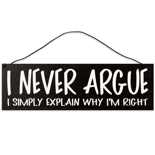 Never Argue | Handmade | Wood Sign | Wire Hanger/Stand | UV Printed | Solid Maple