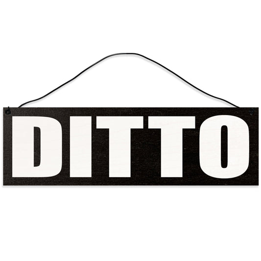 Ditto | Handmade | Wood Sign | Wire Hanger/Stand | UV Printed | Solid Maple