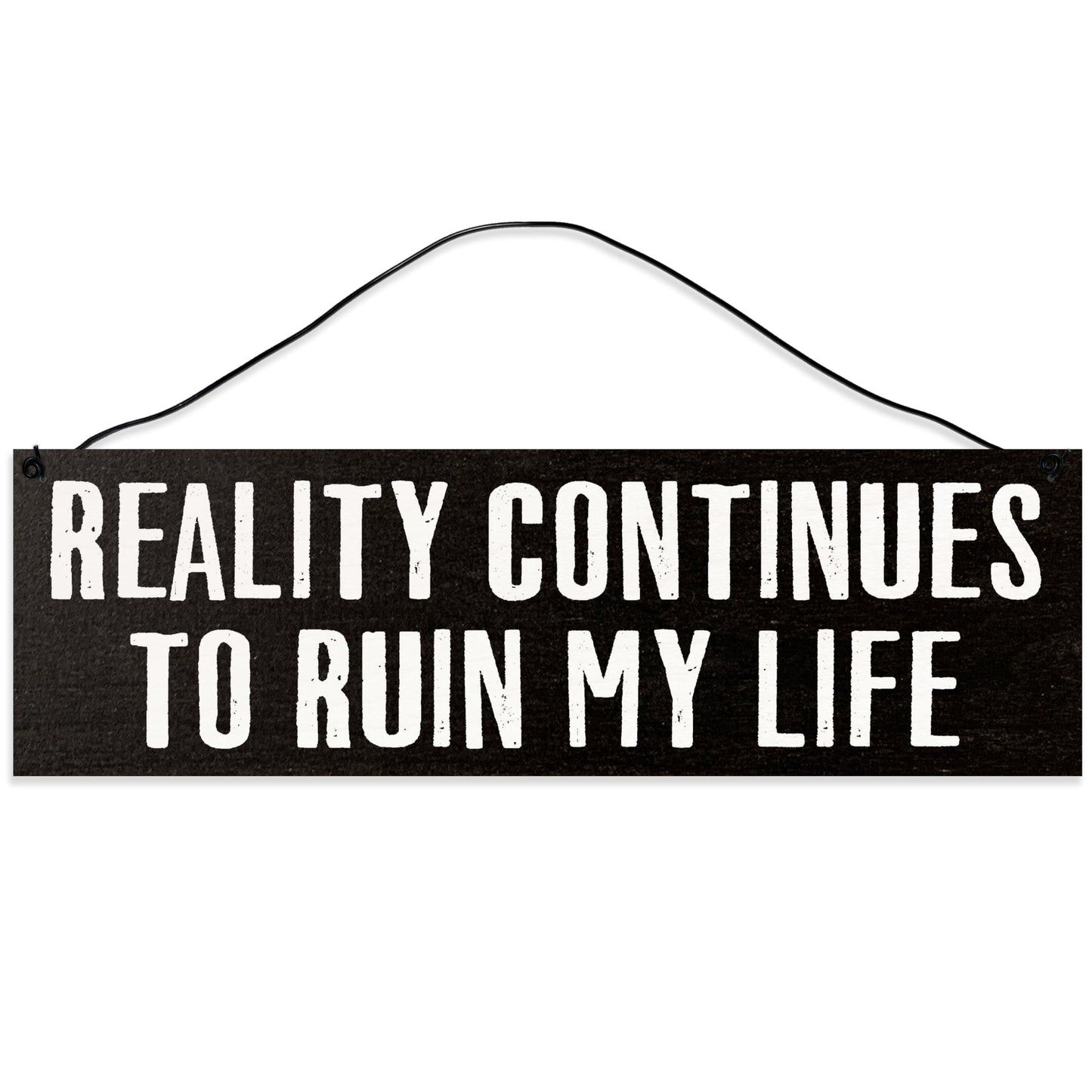 Reality | Handmade | Wood Sign | Wire Hanger/Stand | UV Printed | Solid Maple