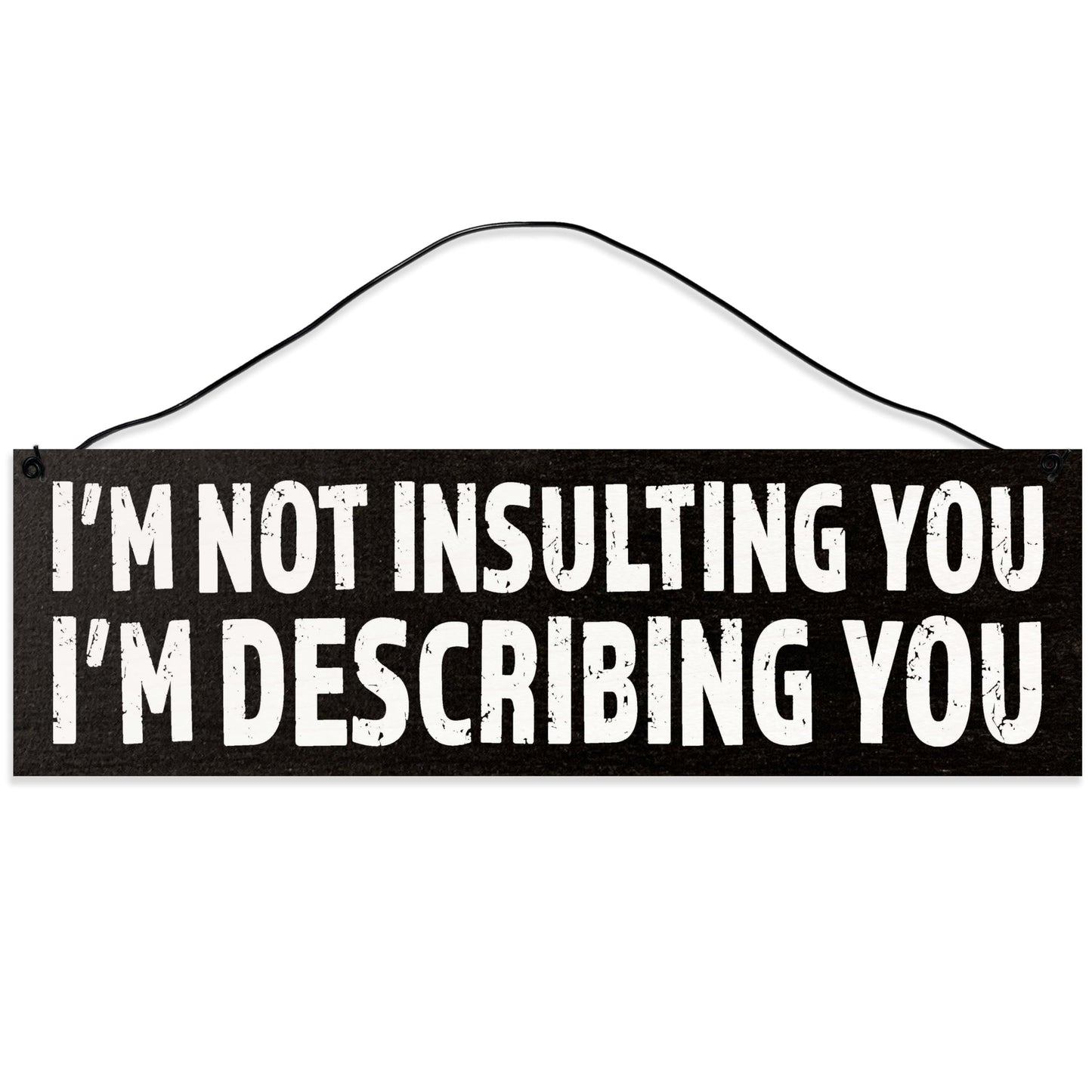 Insulting You | Funny Sign | Handmade | Wood Sign | Wire Hanger/Stand | UV Printed | Solid Maple