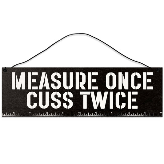 Measure Once. Cuss Twice | Handmade | Wood Sign | Wire Hanger/Stand | UV Printed | Solid Maple