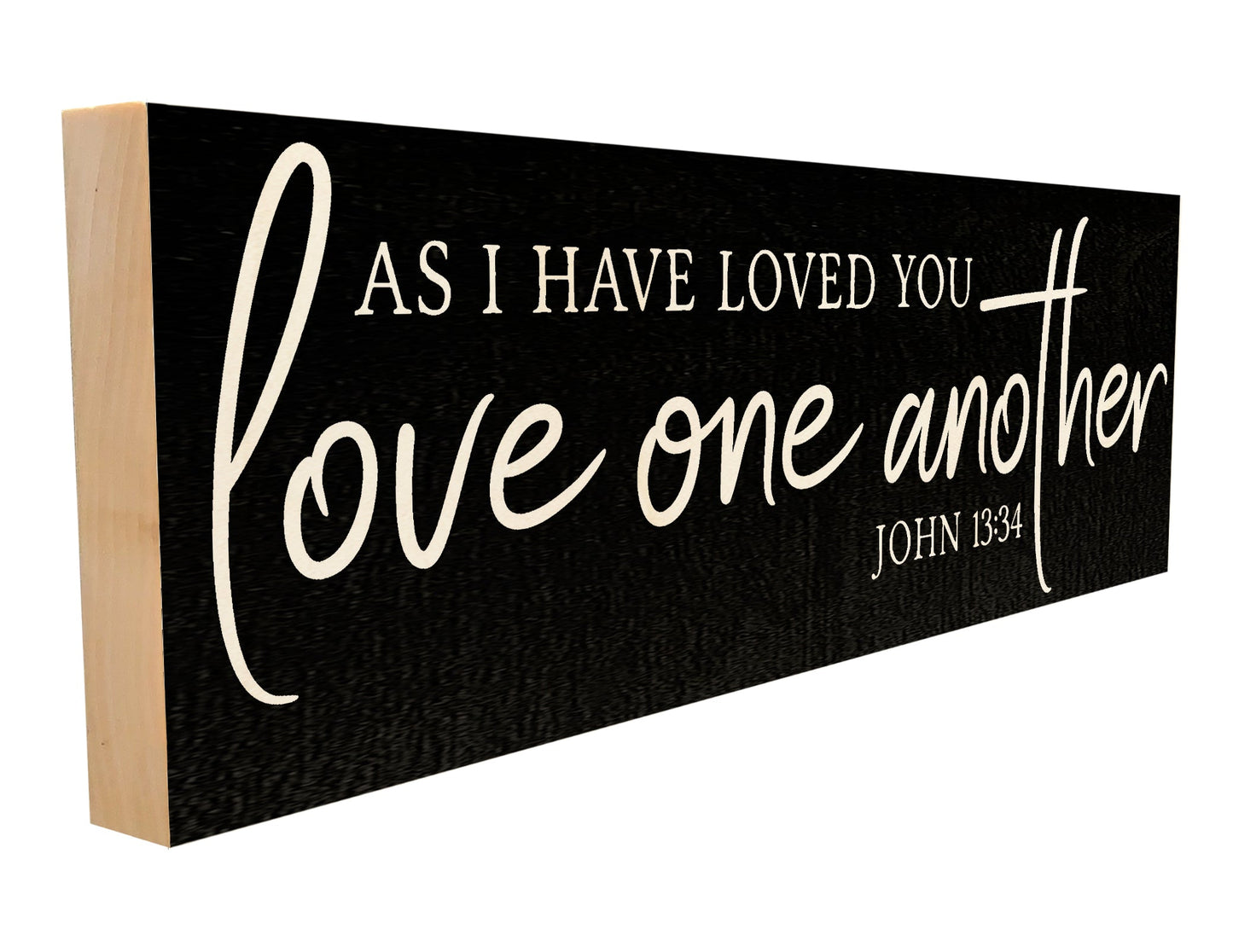 As I Have Loved You, Love One Another. John 13:34.