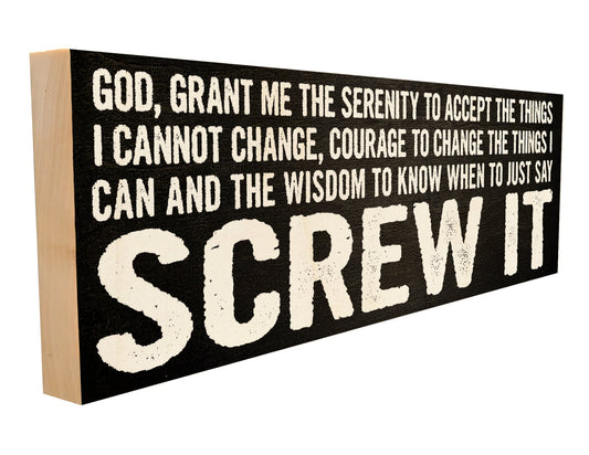 Screw it. Serenity Prayer.